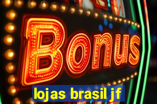 lojas brasil jf